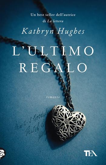 L' ultimo regalo - Kathryn Hughes - Libro TEA 2021, TEA Tandem | Libraccio.it