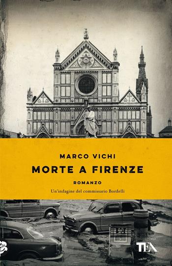 Morte a Firenze. Un'indagine del commissario Bordelli - Marco Vichi - Libro TEA 2021, TEA Tandem | Libraccio.it