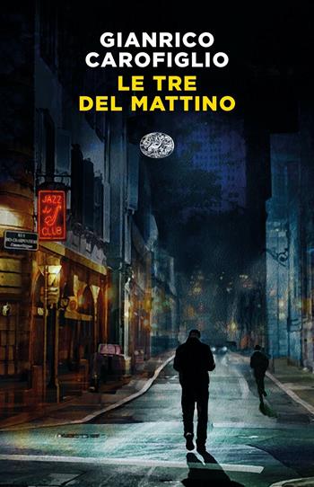 Le tre del mattino - Gianrico Carofiglio - Libro Einaudi 2021, Mondadori BIS | Libraccio.it