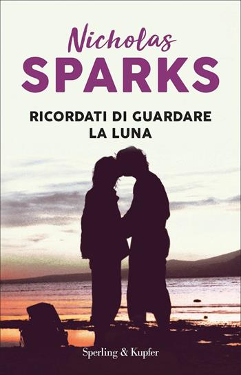 Ricordati di guardare la luna - Nicholas Sparks - Libro Sperling & Kupfer 2021, Mondadori BIS | Libraccio.it