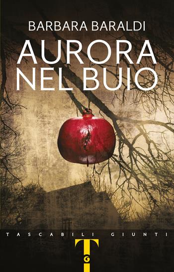Aurora nel buio - Barbara Baraldi - Libro Giunti Editore 2021, Giunti Narrativa 1+1 | Libraccio.it