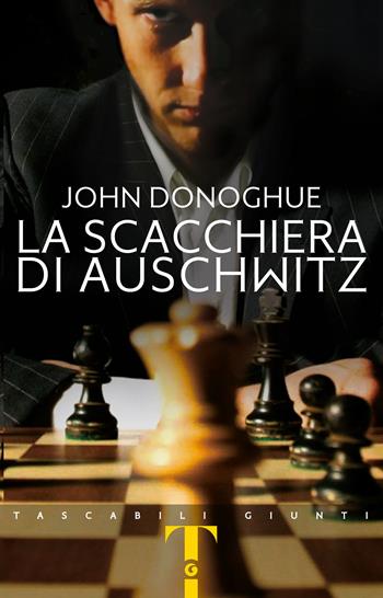 La scacchiera di Auschwitz - John Donoghue - Libro Giunti Editore 2021, Giunti Narrativa 1+1 | Libraccio.it