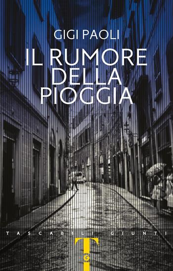 Il rumore della pioggia - Gigi Paoli - Libro Giunti Editore 2021, Giunti Narrativa 1+1 | Libraccio.it