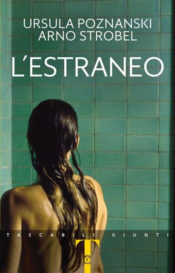 L' estraneo - Ursula Poznanski, Arno Strobel - Libro Giunti Editore 2021, Giunti Narrativa 1+1 | Libraccio.it
