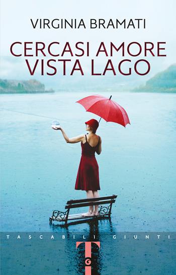 Cercasi amore vista lago - Virginia Bramati - Libro Giunti Editore 2021, Giunti Narrativa 1+1 | Libraccio.it