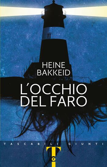 L' occhio del faro - Heine Bakkeid - Libro Giunti Editore 2021, Giunti Narrativa 1+1 | Libraccio.it