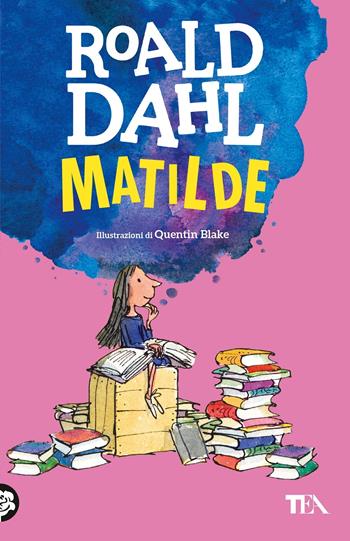 Matilde - Roald Dahl - Libro TEA 2022, TEA Tandem 1+1 | Libraccio.it