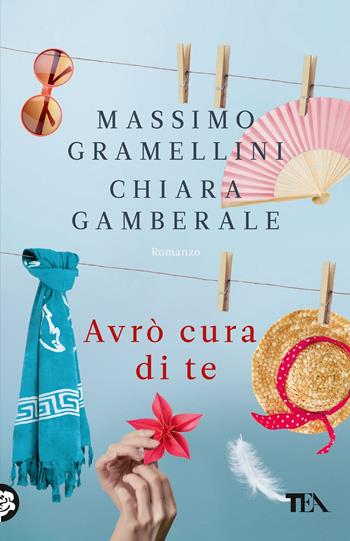 Avrò cura di te - Massimo Gramellini, Chiara Gamberale - Libro TEA 2022, TEA Tandem 1+1 | Libraccio.it