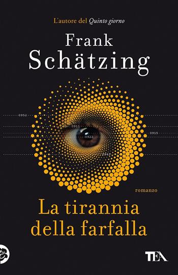 La tirannia della farfalla -  Frank Schätzing - Libro TEA 2022, TEA Tandem 1+1 | Libraccio.it