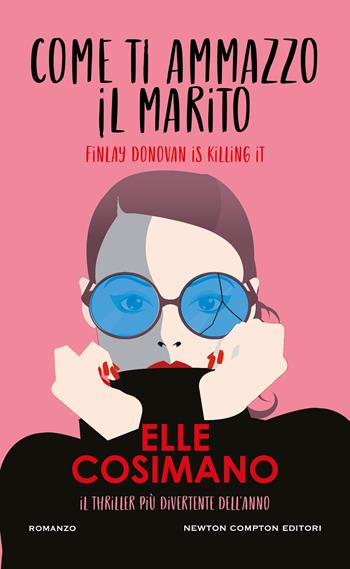 Come ti ammazzo il marito -  Elle Cosimano - Libro Newton Compton Editori 2023, GIG 1+1 | Libraccio.it