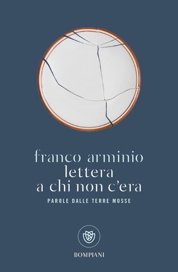 Lettera a chi non c'era. Parola dalle terre mosse - Franco Arminio - Libro Bompiani 2023, Bompiani 1+1 | Libraccio.it