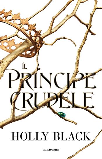 Il principe crudele - Holly Black - Libro Mondadori 2023 | Libraccio.it