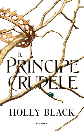 Il principe crudele -  Holly Black - Libro Mondadori 2023 | Libraccio.it