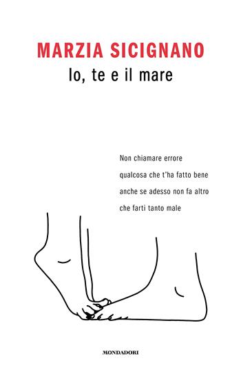 Io, te e il mare - Marzia Sicignano - Libro Mondadori 2023 | Libraccio.it