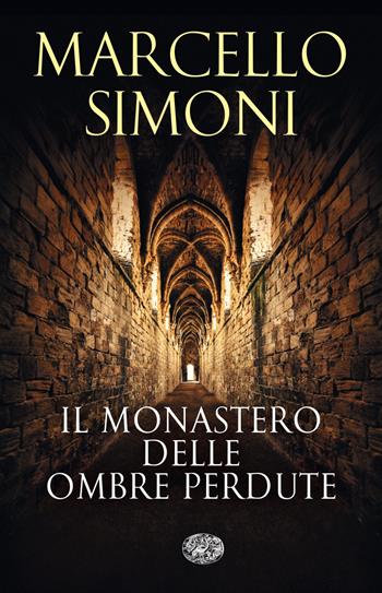 Il monastero delle ombre perdute - Marcello Simoni - Libro Einaudi 2023 | Libraccio.it