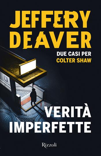 Verità imperfette - Jeffery Deaver - Libro Rizzoli 2023 | Libraccio.it
