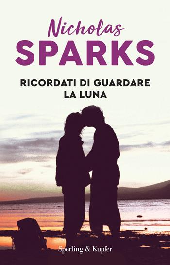 Ricordati di guardare la luna - Nicholas Sparks - Libro Sperling & Kupfer 2023 | Libraccio.it