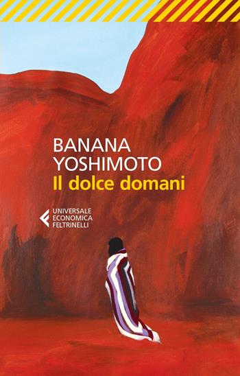Il dolce domani - Banana Yoshimoto - Libro Feltrinelli 2023, Feltrinelli 1+1 | Libraccio.it
