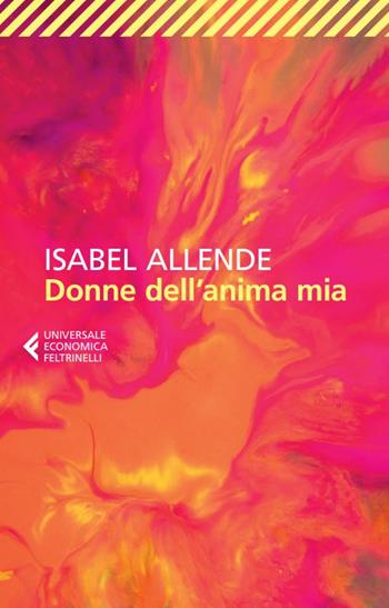 Donne dell'anima mia - Isabel Allende - Libro Feltrinelli 2023, Feltrinelli 1+1 | Libraccio.it