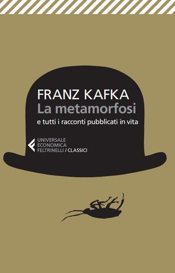 La metamorfosi e tutti i racconti pubblicati in vita - Franz Kafka - Libro Feltrinelli 2023, Feltrinelli 1+1 | Libraccio.it