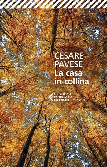 La casa in collina - Cesare Pavese - Libro Feltrinelli 2023, Feltrinelli 1+1 | Libraccio.it