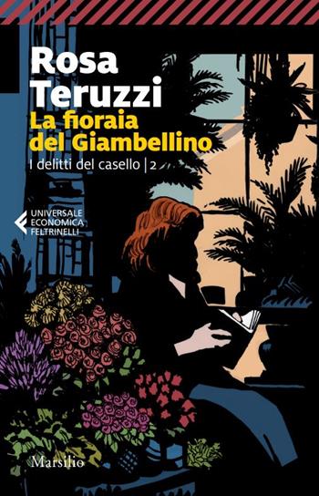 La fioraia del Giambellino. I delitti del casello - Rosa Teruzzi - Libro Marsilio 2023, Feltrinelli 1+1 | Libraccio.it