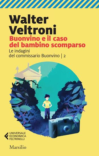 Buonvino e il caso del bambino scomparso - Walter Veltroni - Libro Marsilio 2023, Feltrinelli 1+1 | Libraccio.it
