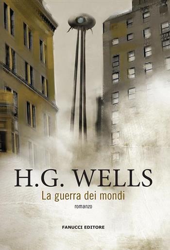 La guerra dei mondi -  Herbert George Wells - Libro Fanucci 2023, Fanucci 1+1 | Libraccio.it