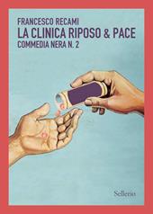 La clinica Riposo & Pace. Commedia nera n. 2