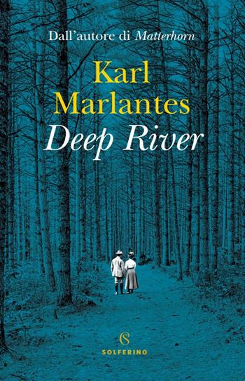Deep river - Karl Marlantes - Libro Solferino 2023, Solferino 1+1 | Libraccio.it