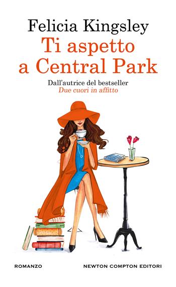 Ti aspetto a Central Park - Felicia Kingsley - Libro Newton Compton Editori 2023, GIG 1+1 | Libraccio.it