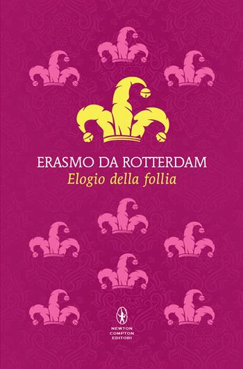 Elogio della follia - Erasmo da Rotterdam - Libro Newton Compton Editori 2024, Newton POP 1+1 | Libraccio.it