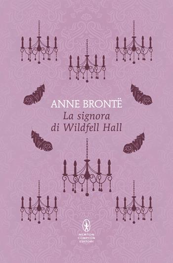 La signora di Wildfell Hall - Anne Brontë - Libro Newton Compton Editori 2024, Newton POP 1+1 | Libraccio.it