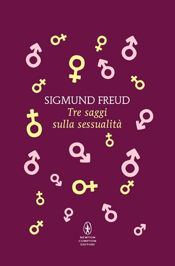 Tre saggi sulla sessualità - Sigmund Freud - Libro Newton Compton Editori 2024, Newton POP 1+1 | Libraccio.it