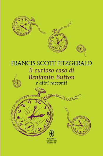 Il curioso caso di Benjamin Button e altri racconti - Francis Scott Fitzgerald - Libro Newton Compton Editori 2024, Newton POP 1+1 | Libraccio.it