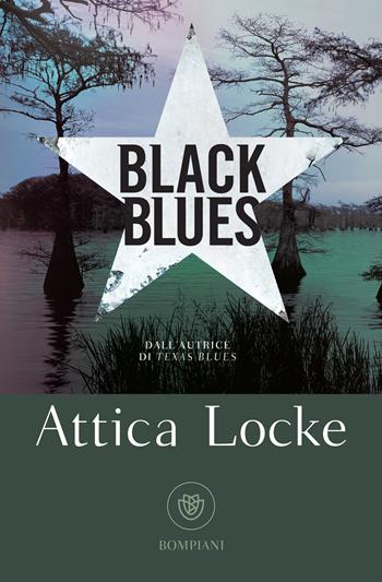Black blues - Attica Locke - Libro Bompiani 2024, Bompiani 1+1 | Libraccio.it