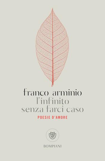 L' infinito senza farci caso. Poesie d'amore - Franco Arminio - Libro Bompiani 2024, Bompiani 1+1 | Libraccio.it