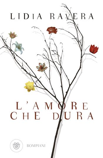 L' amore che dura - Lidia Ravera - Libro Bompiani 2024, Bompiani 1+1 | Libraccio.it