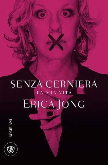 Senza cerniera. La mia vita - Erica Jong - Libro Bompiani 2024, Bompiani 1+1 | Libraccio.it