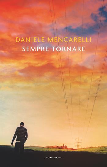 Sempre tornare - Daniele Mencarelli - Libro Mondadori 2024, Mondadori 1+1 | Libraccio.it