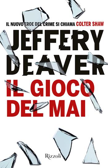 Il gioco del mai - Jeffery Deaver - Libro Rizzoli 2024, Mondadori 1+1 | Libraccio.it