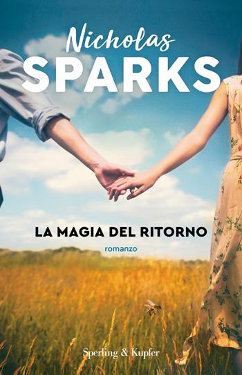 La magia del ritorno - Nicholas Sparks - Libro Sperling & Kupfer 2024, Mondadori 1+1 | Libraccio.it