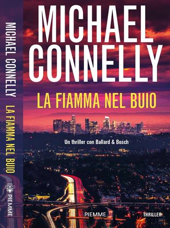 La fiamma nel buio - Michael Connelly - Libro Piemme 2024, Mondadori 1+1 | Libraccio.it