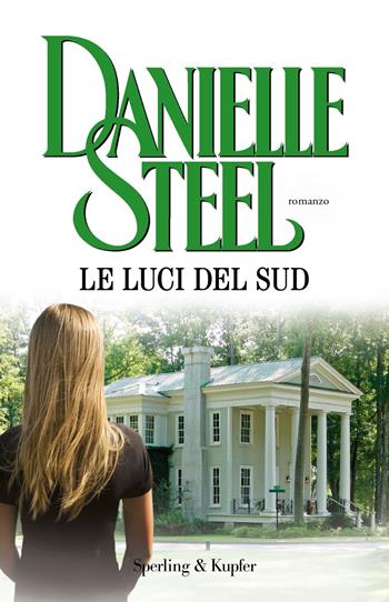 Le luci del sud - Danielle Steel - Libro Sperling & Kupfer 2024, Mondadori 1+1 | Libraccio.it