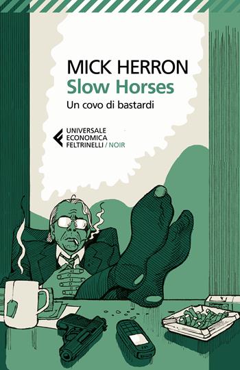 Slow horses. Un covo di bastardi - Mick Herron - Libro Feltrinelli 2024, Feltrinelli 1+1 | Libraccio.it