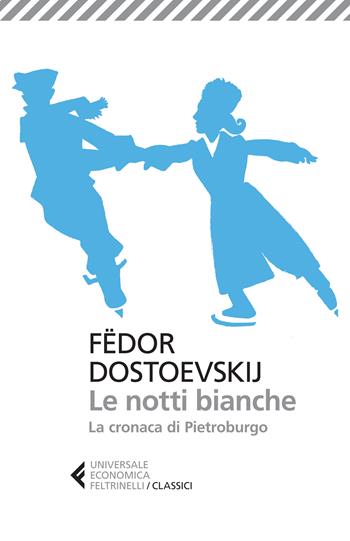 Le notti bianche-La cronaca di Pietroburgo - Fëdor Dostoevskij - Libro Feltrinelli 2024, Feltrinelli 1+1 | Libraccio.it