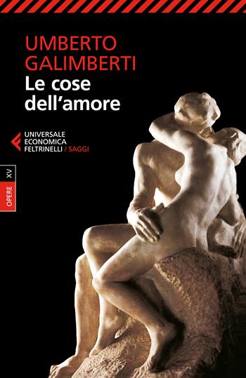 Opere. Le cose dell'amore - Umberto Galimberti - Libro Feltrinelli 2024, Feltrinelli 1+1 | Libraccio.it