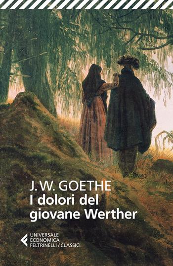 I dolori del giovane Werther - Johann Wolfgang Goethe - Libro Feltrinelli 2024, Feltrinelli 1+1 | Libraccio.it