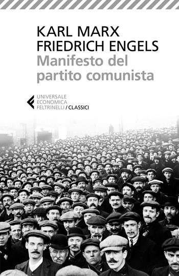 Manifesto del Partito Comunista - Karl Marx, Friedrich Engels - Libro Feltrinelli 2024, Feltrinelli 1+1 | Libraccio.it