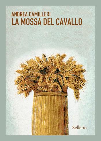 La mossa del cavallo - Andrea Camilleri - Libro Sellerio Editore Palermo 2024, Sellerio 1+1 | Libraccio.it